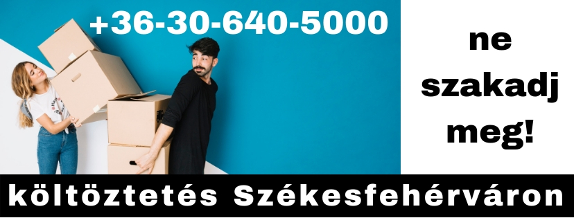 Költöztetés Székesfehérvár | Tel.: +36-30-640-5000